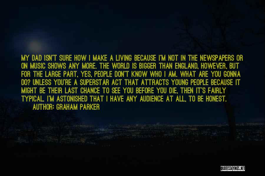 Am Gonna Make It Quotes By Graham Parker