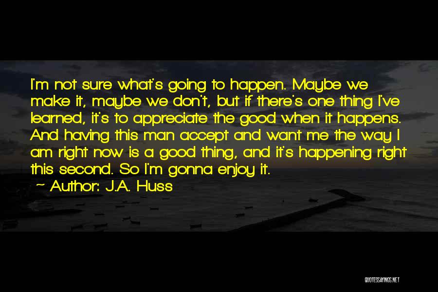 Am Gonna Make It Quotes By J.A. Huss