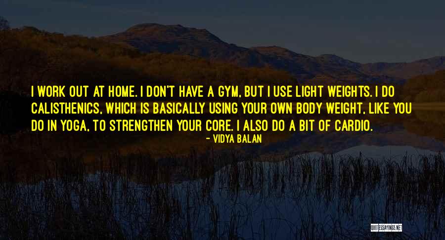 Am Gym Weights Quotes By Vidya Balan Am Gym Weights Quotes By Vidya Balan