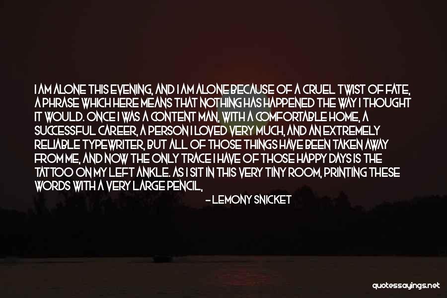 Am Happy Alone Quotes By Lemony Snicket