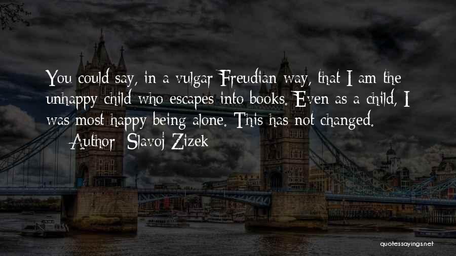 Am Happy Alone Quotes By Slavoj Zizek
