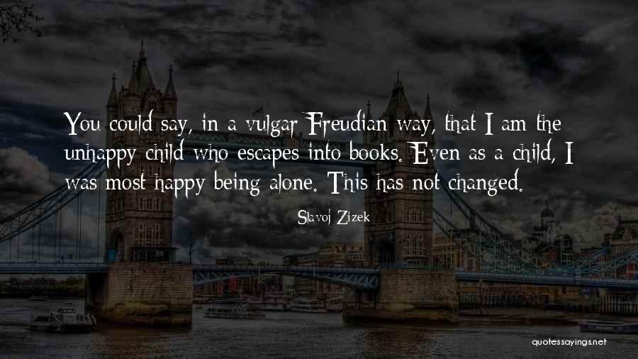 Am Happy Alone Quotes By Slavoj Zizek