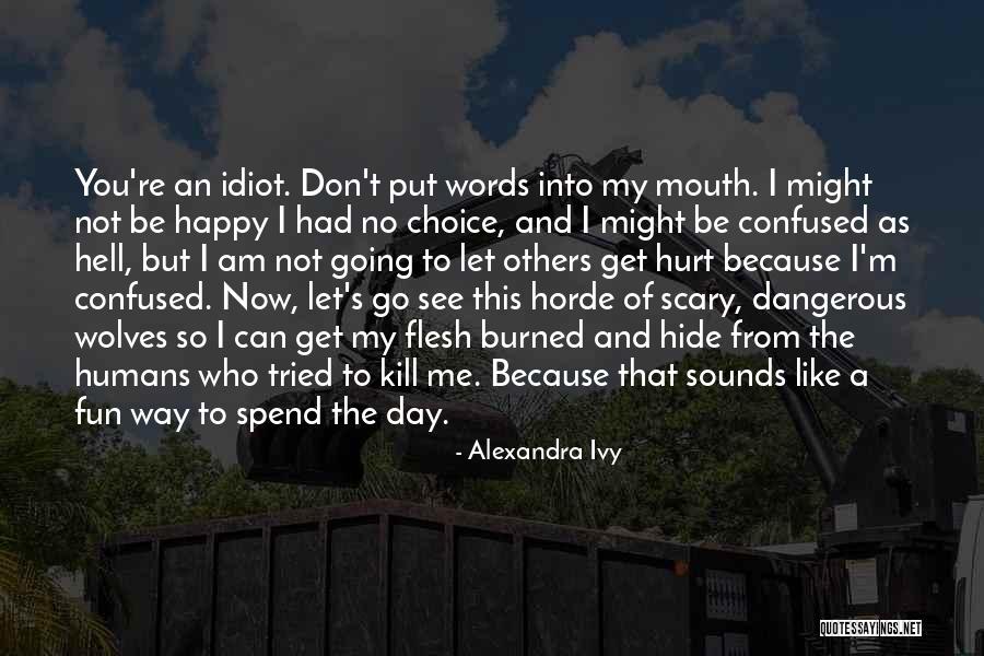 Am Happy Because You Quotes By Alexandra Ivy