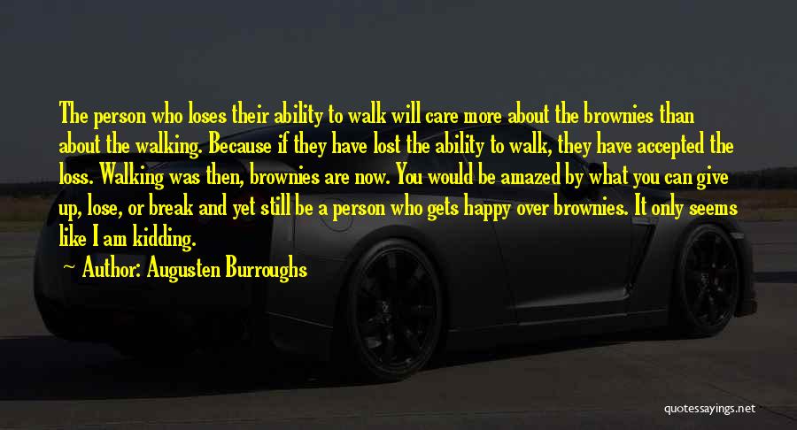 Am Happy Because You Quotes By Augusten Burroughs