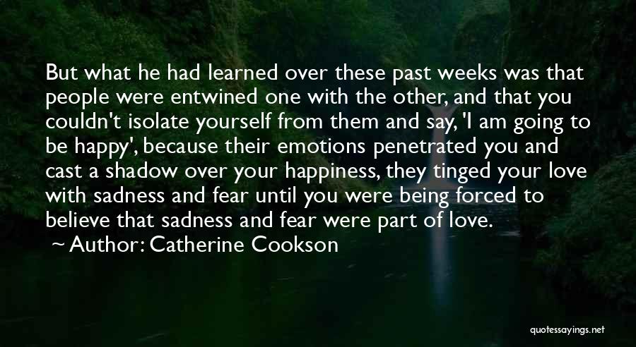 Am Happy Because You Quotes By Catherine Cookson