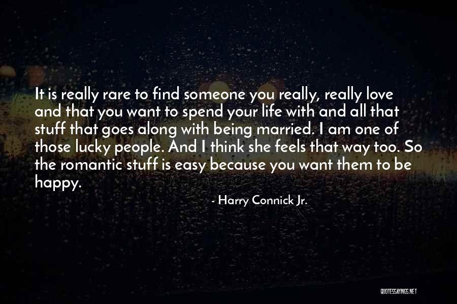 Am Happy Because You Quotes By Harry Connick Jr.