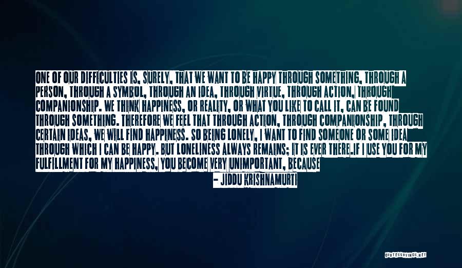 Am Happy Because You Quotes By Jiddu Krishnamurti