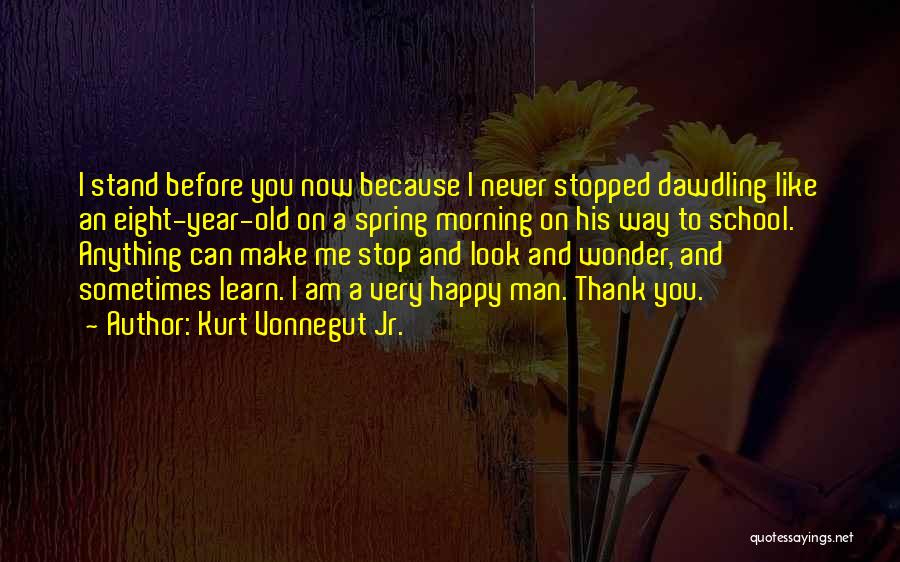 Am Happy Because You Quotes By Kurt Vonnegut Jr.