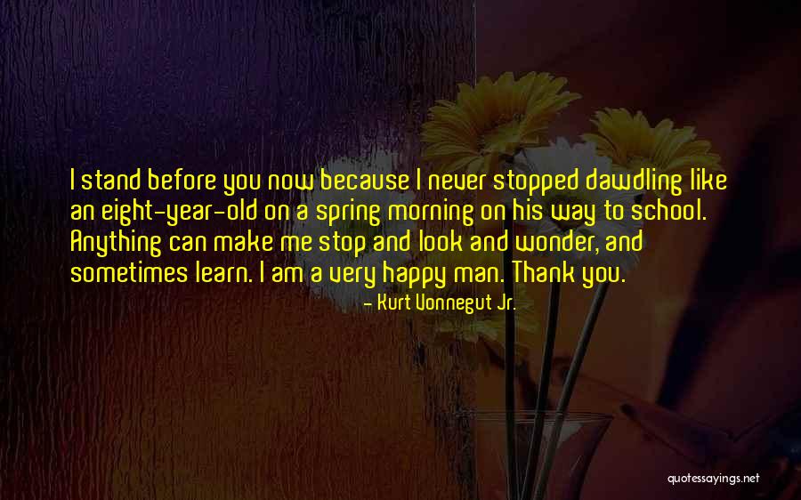 Am Happy Because You Quotes By Kurt Vonnegut Jr.