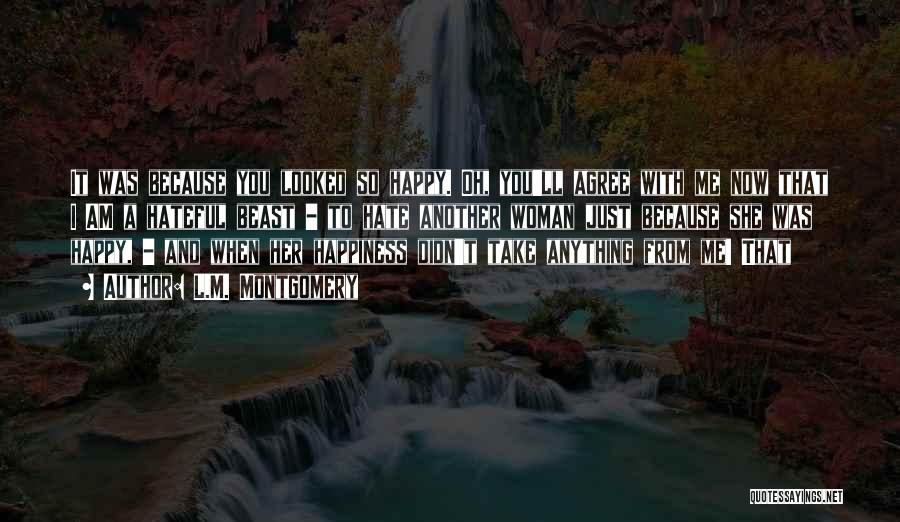 Am Happy Because You Quotes By L.M. Montgomery