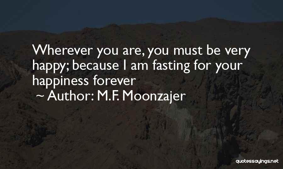 Am Happy Because You Quotes By M.F. Moonzajer