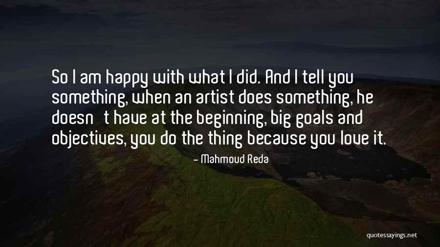 Am Happy Because You Quotes By Mahmoud Reda