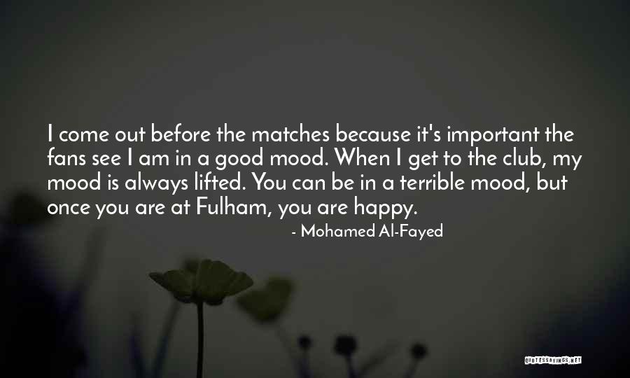 Am Happy Because You Quotes By Mohamed Al-Fayed Am Happy Because You Quotes By Mohamed Al-Fayed
