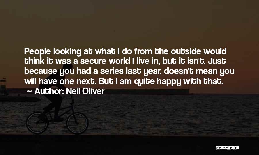 Am Happy Because You Quotes By Neil Oliver