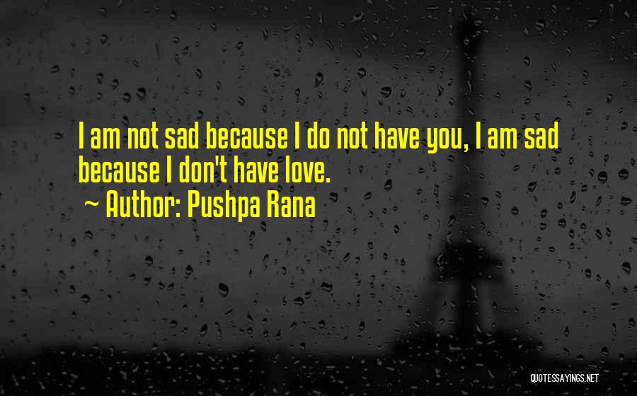 Am Happy Because You Quotes By Pushpa Rana