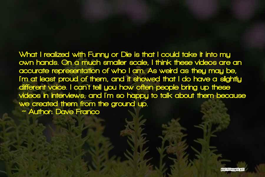 Am Happy Quotes By Dave Franco