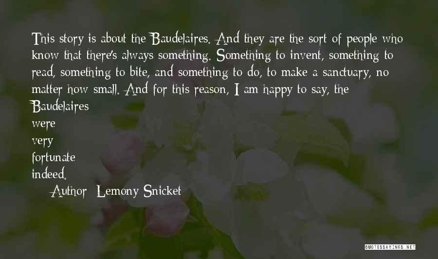 Am Happy Quotes By Lemony Snicket