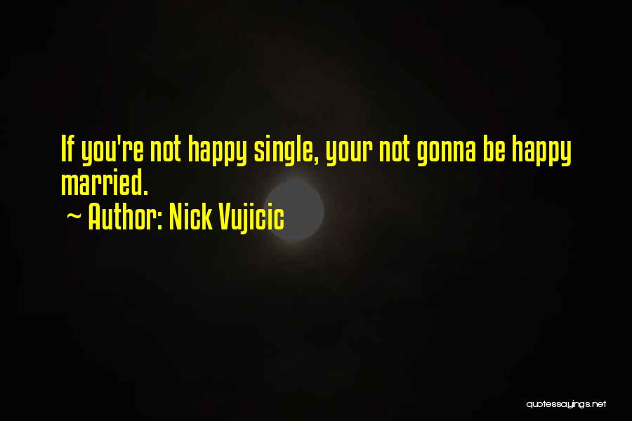 Am Happy Single Quotes By Nick Vujicic