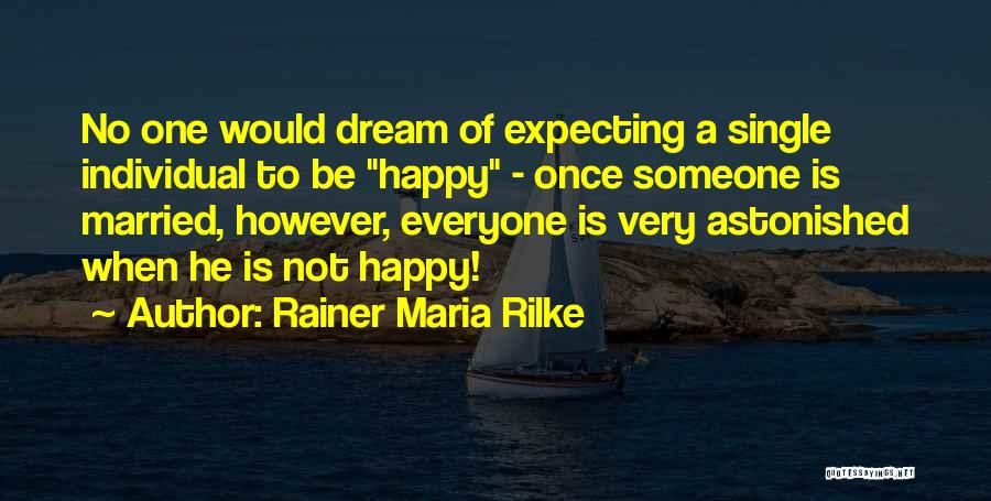 Am Happy Single Quotes By Rainer Maria Rilke
