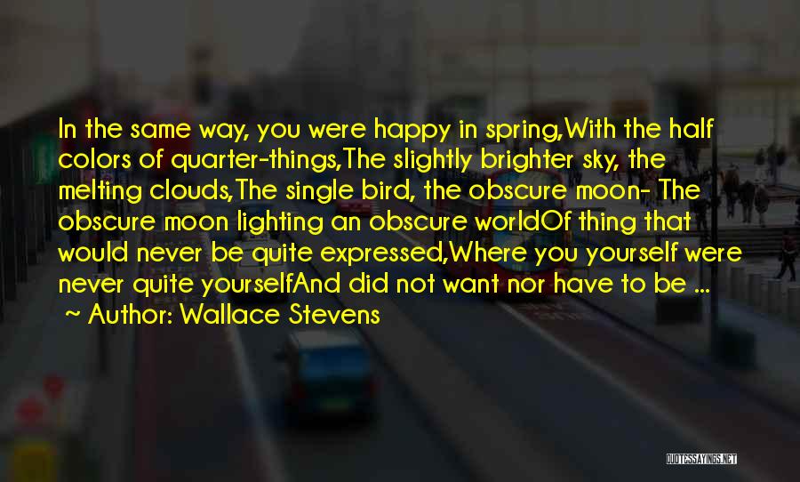 Am Happy Single Quotes By Wallace Stevens