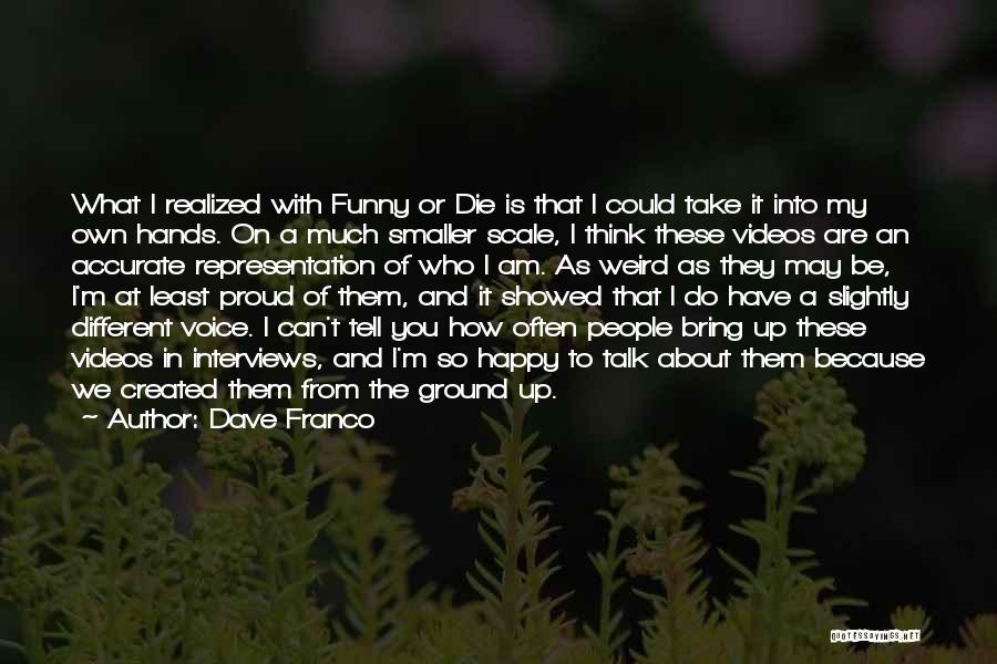 Am Happy To Have You Quotes By Dave Franco