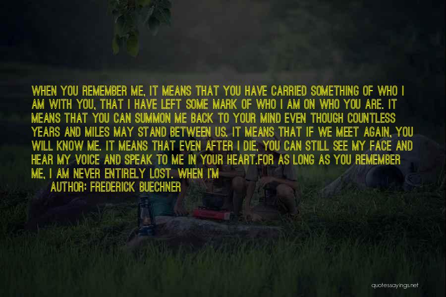 Am Happy To Have You Quotes By Frederick Buechner