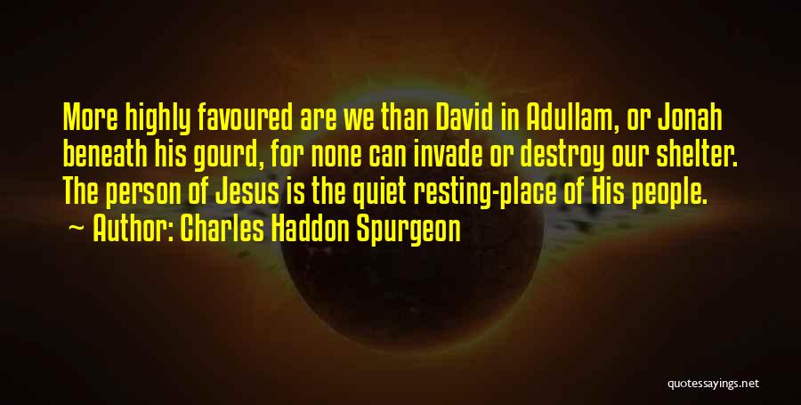 Am Highly Favoured Quotes By Charles Haddon Spurgeon