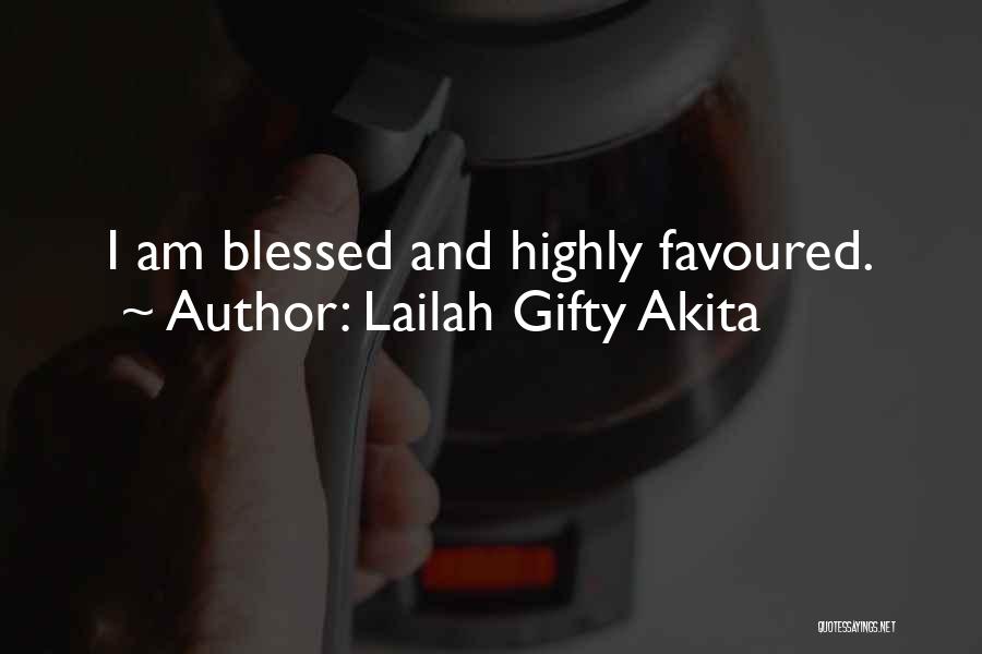 Am Highly Favoured Quotes By Lailah Gifty Akita