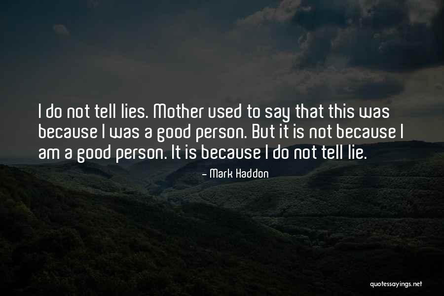 Am I A Good Mother Quotes By Mark Haddon Am I A Good Mother Quotes By Mark Haddon