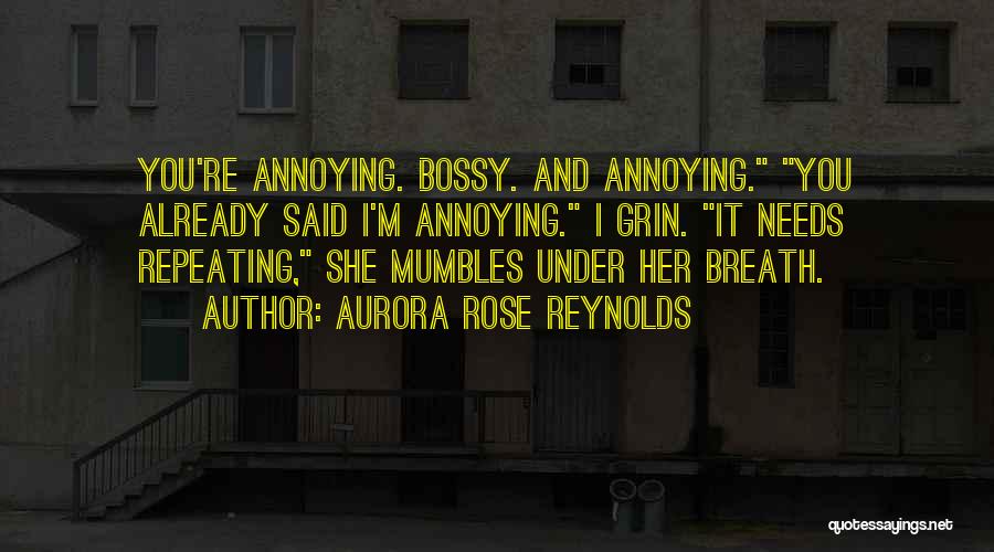 Am I Annoying You Quotes By Aurora Rose Reynolds