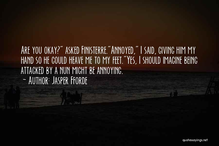 Am I Annoying You Quotes By Jasper Fforde