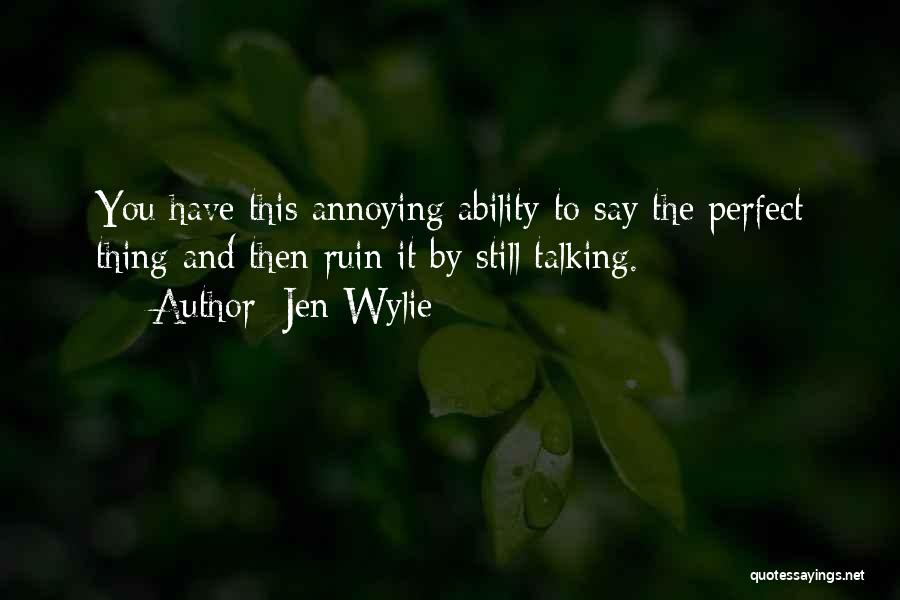 Am I Annoying You Quotes By Jen Wylie