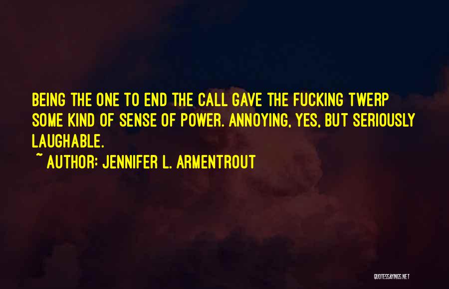 Am I Annoying You Quotes By Jennifer L. Armentrout