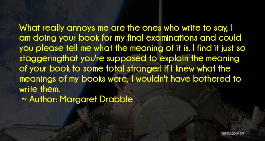 Am I Bothered Quotes By Margaret Drabble