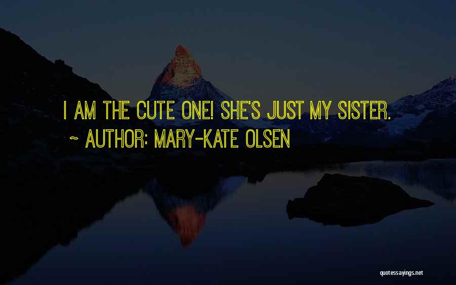 Am I Cute Quotes By Mary-Kate Olsen