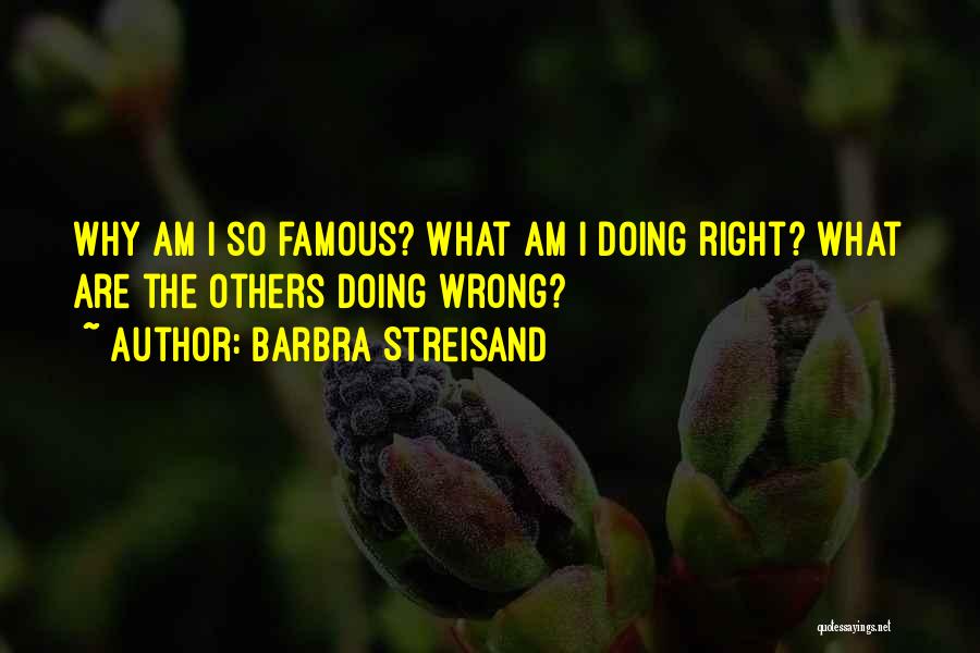 Am I Doing Wrong Quotes By Barbra Streisand