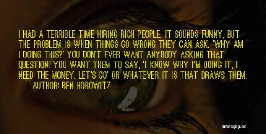 Am I Doing Wrong Quotes By Ben Horowitz