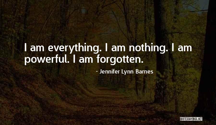 Am I Forgotten Quotes By Jennifer Lynn Barnes Am I Forgotten Quotes By Jennifer Lynn Barnes