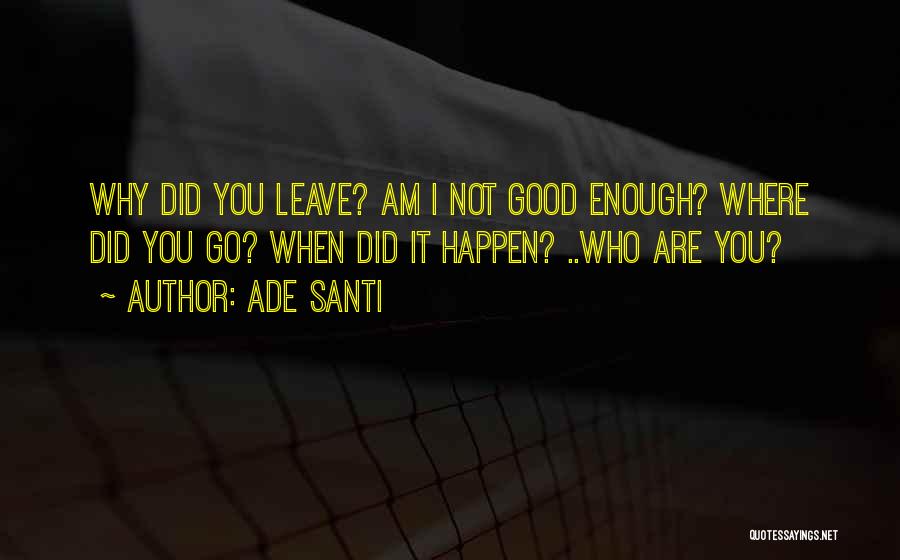 Am I Good Enough Quotes By Ade Santi