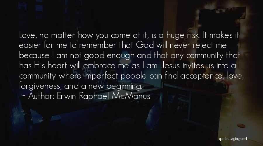 Am I Good Enough Quotes By Erwin Raphael McManus