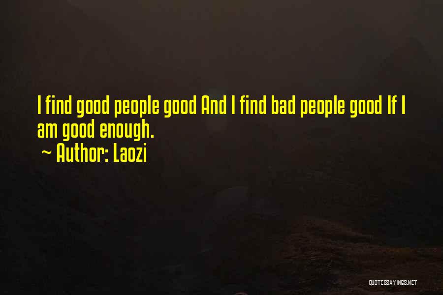 Am I Good Enough Quotes By Laozi