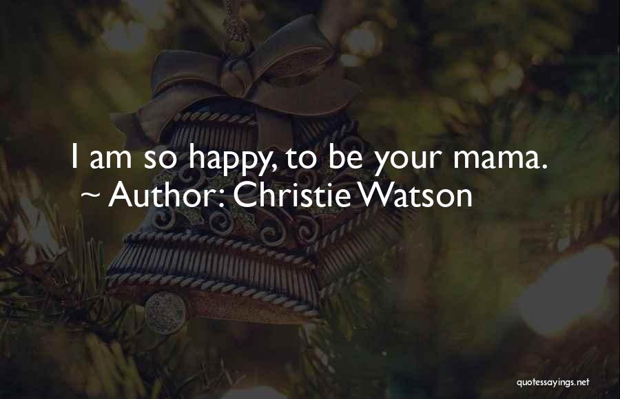 Am I Happy Quotes By Christie Watson