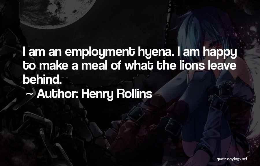 Am I Happy Quotes By Henry Rollins