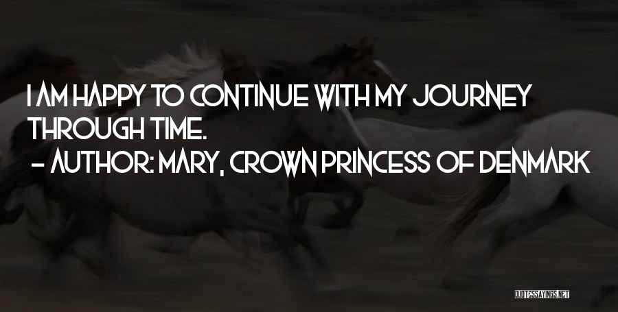 Am I Happy Quotes By Mary, Crown Princess Of Denmark