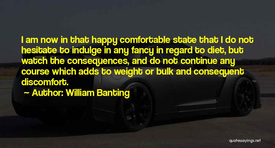 Am I Happy Quotes By William Banting