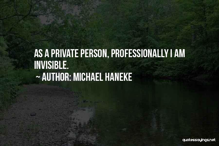 Am I Invisible Quotes By Michael Haneke