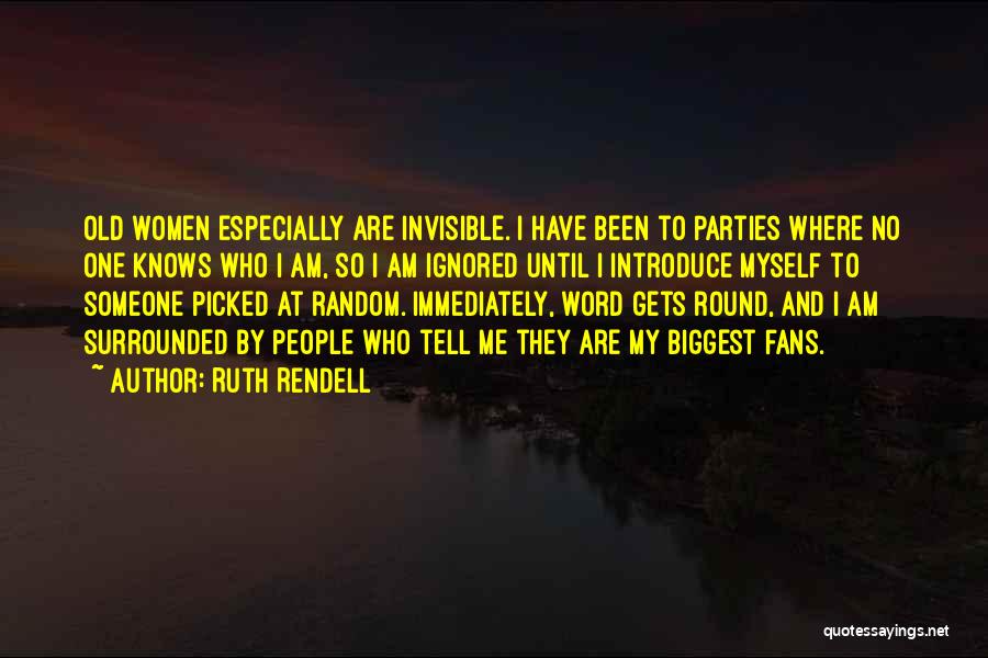 Am I Invisible Quotes By Ruth Rendell