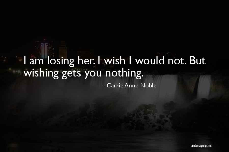 Am I Losing You Quotes By Carrie Anne Noble Am I Losing You Quotes By Carrie Anne Noble