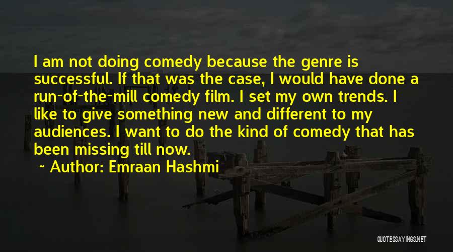 Am I Missing Something Quotes By Emraan Hashmi