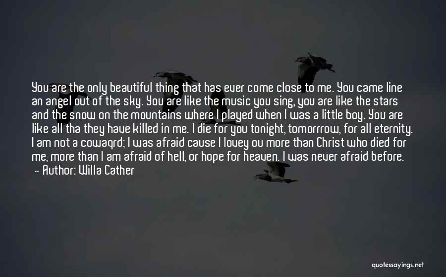 Am I Not Beautiful Quotes By Willa Cather